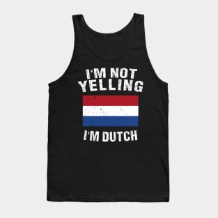 I'm Mot Yelling I'm Dutch Tank Top